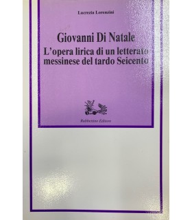 Giovanni di Natale. L'opera lirica di un letterato messinese del tardo Seicento.