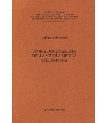 Storia documentata della scuola medica salernitana.
