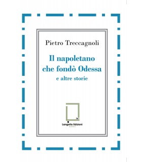 Il napoletano che fondò Odessa e altre storie.