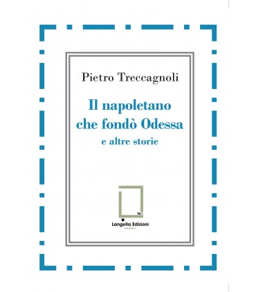 Il napoletano che fondò Odessa e altre storie.