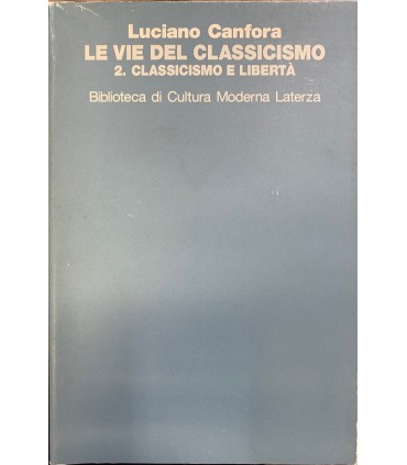 Le vie del classicismo. 2. Classicismo e libertà.