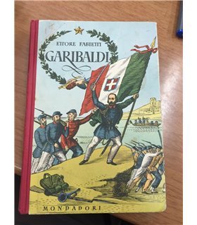 Garibaldi. L'anima e la vita