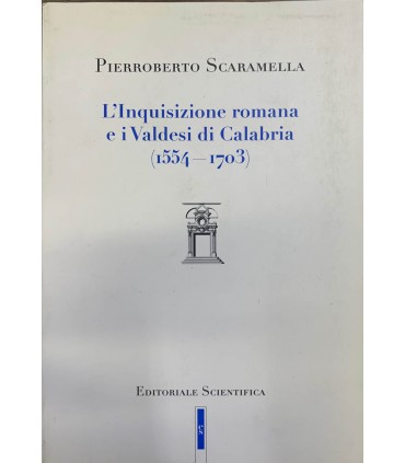 L'inquisizione romana e i Valdesi di Calabria. (1554-1793).