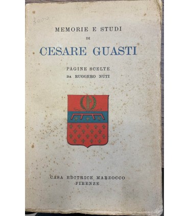 Memorie e studi di Cesare Guasti. Pagine scelte.