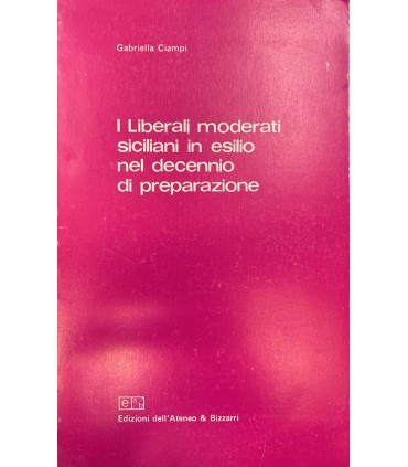 I Liberali moderati siciliani in esilio nel decennio di preparazione.