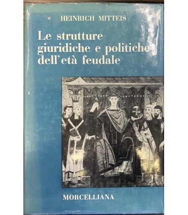 Le strutture giuridiche e politiche dell'età feudale.