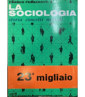 La sociologia. Storia concetti metodi.