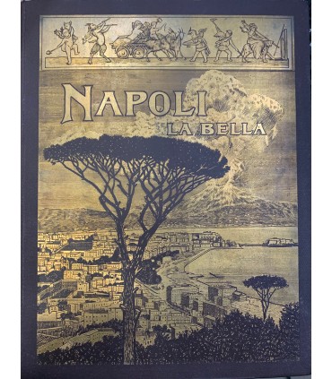 Napoli la bella. A travers Naples et environs.
