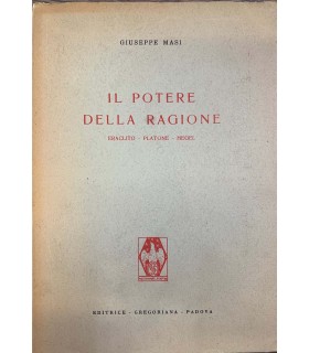 Il potere della ragione. Eraclito - Platone - Hegel.