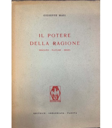 Il potere della ragione. Eraclito - Platone - Hegel.