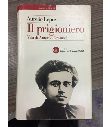 Il Prigioniero. Vita di Antonio Gramsci