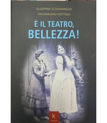 E' il teatro, bellezza!