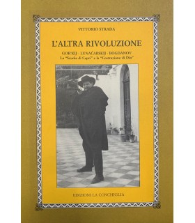 L'altra rivoluzione. Gorkij - Lunacarskij - Bogdanov la "scuola di Capri" e la "Costruzione di Dio".