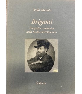 Briganti. Fotografia e malavita nella Sicilia dell'Ottocento.