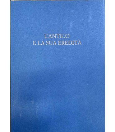 L'antico e la sua eredità.