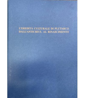 L'eredità culturale di Plutarco dall'Antichità al rinascimento,