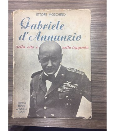 Gabriele d'Annunzio nella vita e nella leggenda