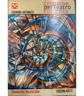 Cronache del teatro futurista.