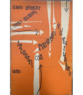 Incontri con Marinetti e il futurismo.