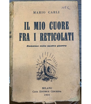 Il mio cuore fra i reticolati. Romanzo.