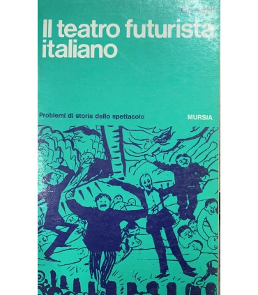 Il teatro futurista italiano.