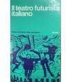 Il teatro futurista italiano.