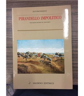 Pirandello impolitico. Dal Radicalismo al fascismo