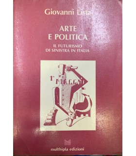 Arte e politica. Il futurismo di Sinistra in Italia.