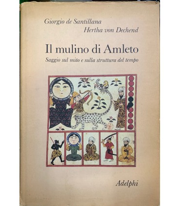 Il mulino di Amleto. Saggio sul mito e sulla struttura del tempo.