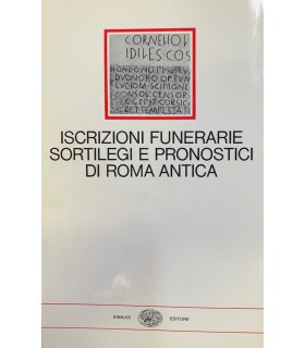 Iscrizioni funerarie sortilegi e pronostici di Roma Antica.
