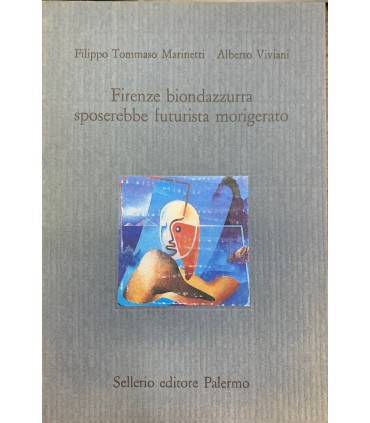 Firenze biondazzurra sposerebbe futurista morigerato.