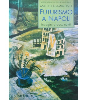 Futurismo a Napoli. Indagini e documenti.