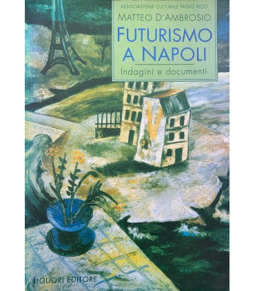 Futurismo a Napoli. Indagini e documenti.