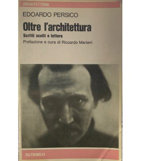 Oltre l'architettura. Scritti scelti e lettere.