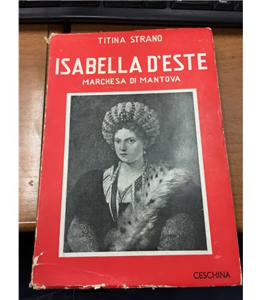 Isabella D'Este. Marchesa di Mantova