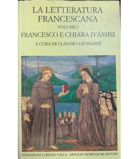 La letteratura francescana. Vol. 1. Francesco e Chiara d'Assisi.