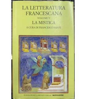 La letteratura francescana. Vol. 5.  La Mistica.