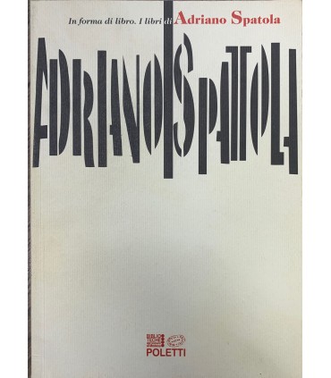 In forma di libro. I libri di Adriano Spatola.