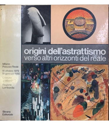 Origini dell'astrattismo. Verso altri orizzonti del reale.