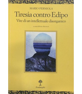 Tiresia contro Edipo. Vite di un intellettuale disorganico.