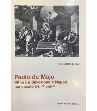 Paolo de Majo. Pittura e devozione a Napoli nel secolo dei «lumi».