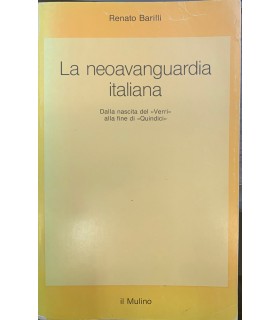 La neoavanguardia italiana. Dalla nascita del "Verri" alla fine di "Quindici".