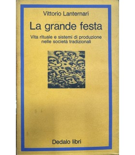 La grande festa. Vita rituale e sistemi di produzione nelle società tradizionali.