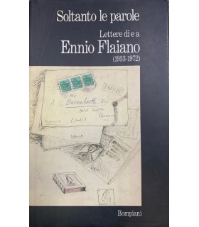 Soltanto le parole. Lettere di e a Ennio Flaiano.