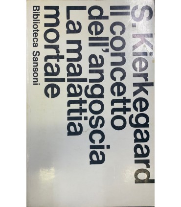 Il concetto dell'angoscia. La malattia mortale.