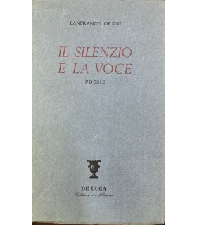 Il silenzio e la voce. Poesie.