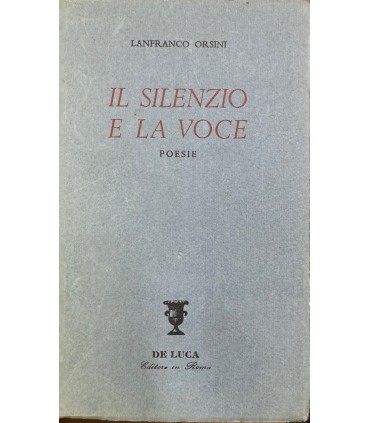 Il silenzio e la voce. Poesie.