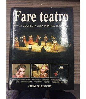 Fare teatro. Guida completa alla pratica teatrale