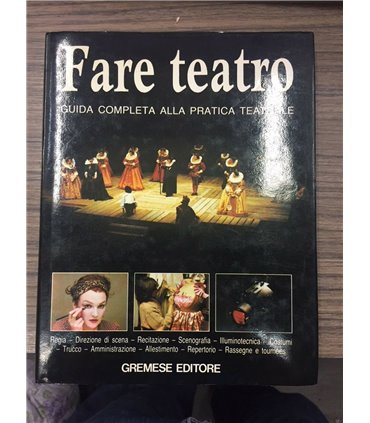 Fare teatro. Guida completa alla pratica teatrale
