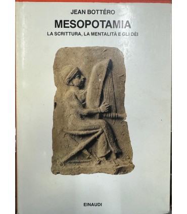 Mesopotamia. La scrittura la mentalità e gli Dei.